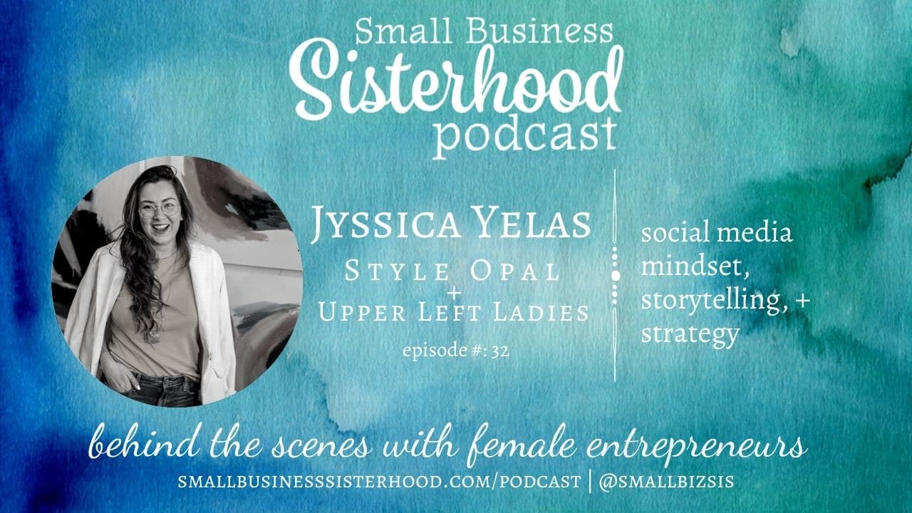 Jyssica Yelas - Style Opal - Small Business Sisterhood Podcast
